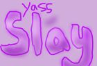 Yass Slayyy